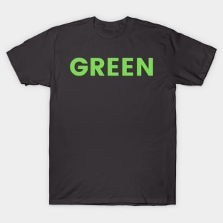 Green! Go green, eco friendly, environmentally friendly, zero waste, recycle, green new deal T-Shirt